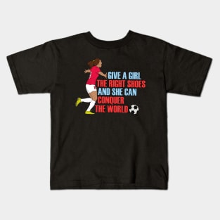 Give a Girl the Right Shoes and She Can Conquer the World Kids T-Shirt